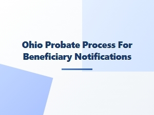 Ohio Probate Process for Beneficiary Notifications