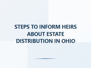 Steps to Inform Heirs About Estate Distribution in Ohio