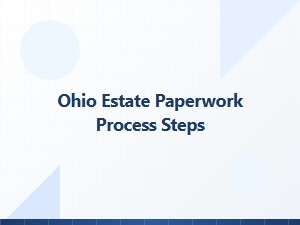 Ohio Estate Paperwork Filing Steps