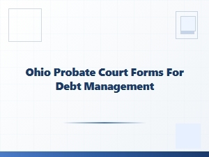 Ohio Probate Court Forms for Debt Management