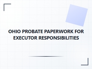 Ohio Executor Responsibilities Probate Paperwork