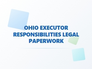 Ohio Executor Legal Document Requirements