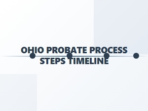 Ohio Probate Process Steps Timeline