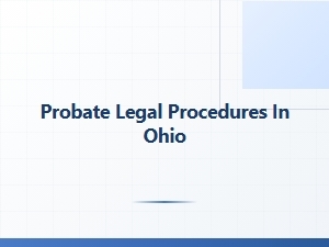 Probate Legal Procedures in Ohio Timeline