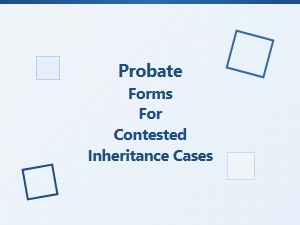 Probate Forms for Contested Inheritance Cases