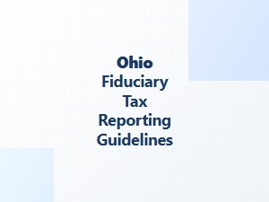 Ohio Fiduciary Tax Reporting Guidelines